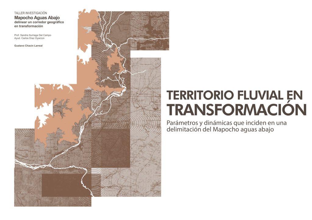 TERRITORIO FLUVIAL EN TRANSFORMACIÓN: Parámetros y dinámicas que inciden en una delimitación del Mapocho aguas abajo